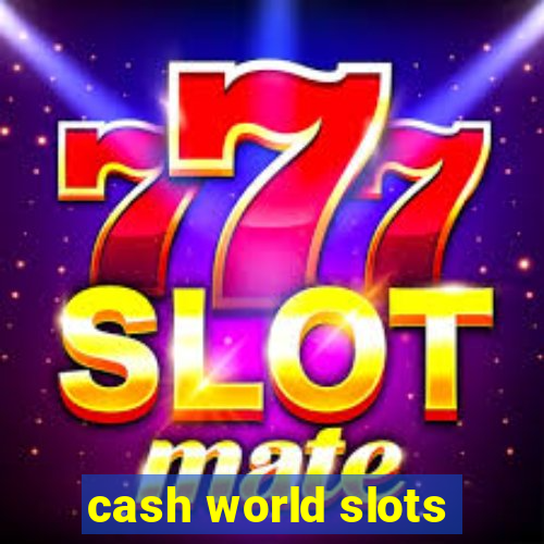 cash world slots